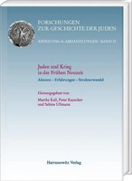 Juden Und Krieg In Der FrüHen Neuzeit | Akteure - Erfahrungen - Strukturwandel