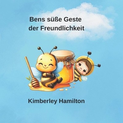 Bens se Geste der Freundlichkeit: Die s?sseste aller Freundschaften by Kimberley
