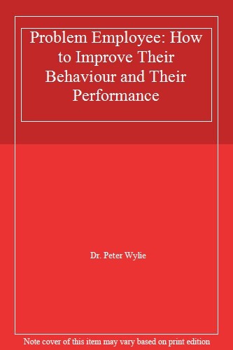 Problem Employees: How to Improve Their Behaviour and Their Per | eBay