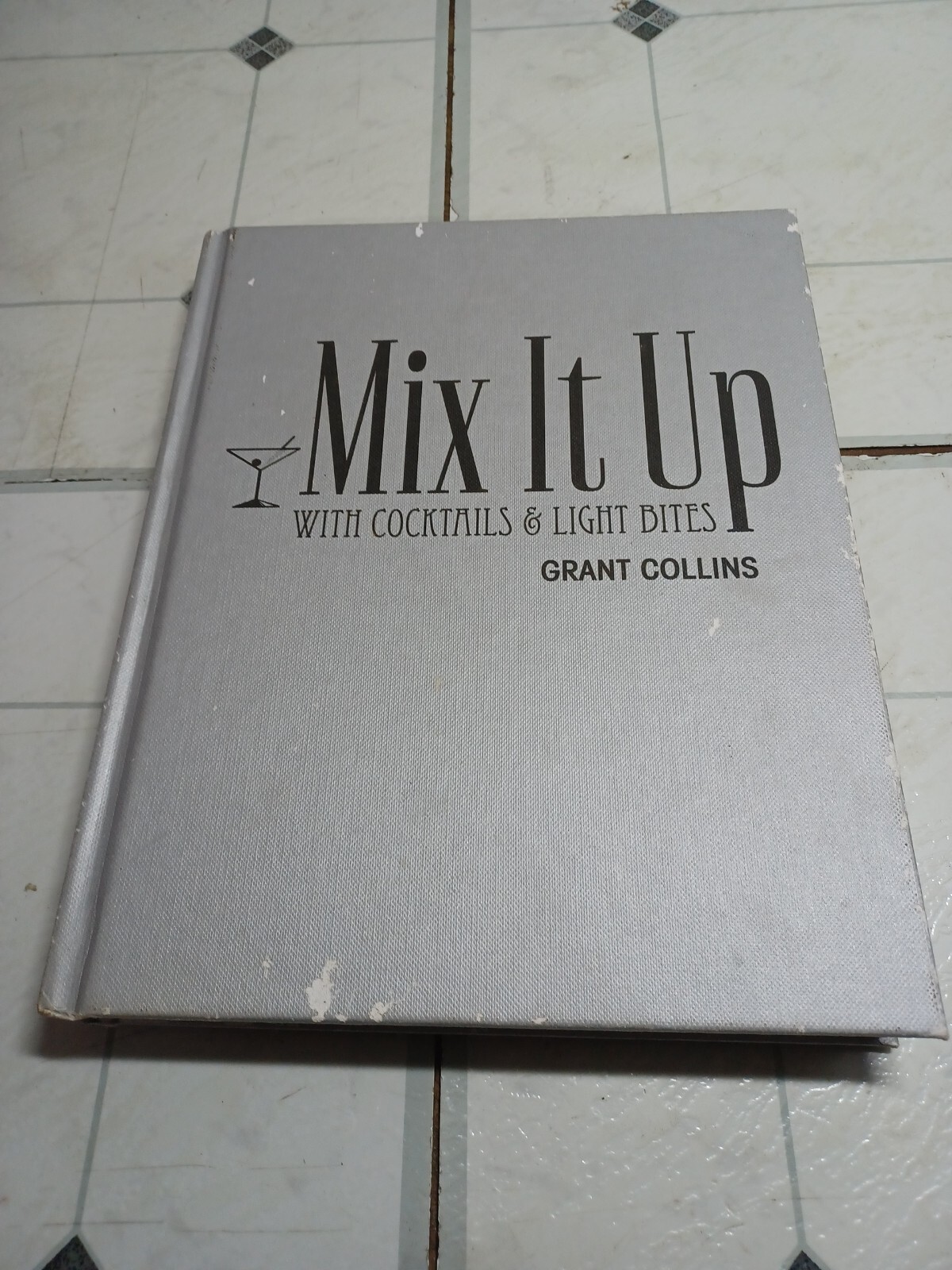 Mix It Up - With Cocktails & Light Bites by Grant Collins