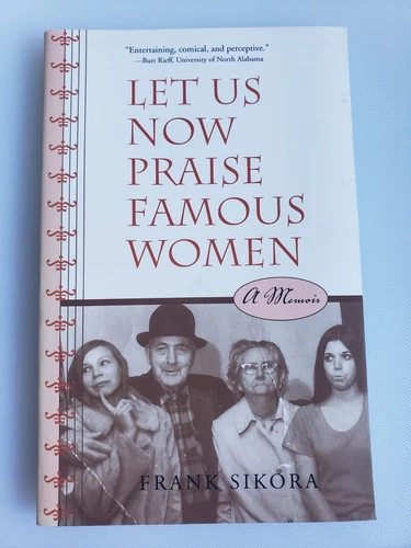 Let Us Now Praise Famous Women A Memoir Frank Sikora 2005 Univ. of Alabama Press