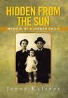 Hidden from the Sun: Memoir of a Hidden Child by Jenny Kalsner (Hardback, 2013)