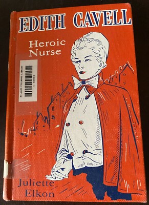 Edith Cavell Heroic Nurse by Juliette Elkon 1st Edition 1956 HC  (W)  