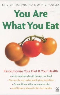 You Are What You Eat: Revolutionise your diet & y by Hartvig, Kirsten 0749924020