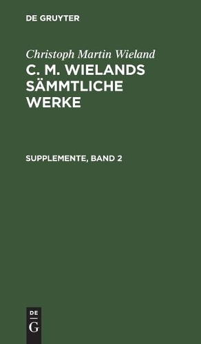 Christoph Martin Wieland Supplemente, Band 2 (Hardback)