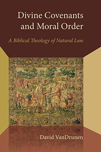 Divine Covenants and Moral Order: A Biblical Th. Vandrunen<|
