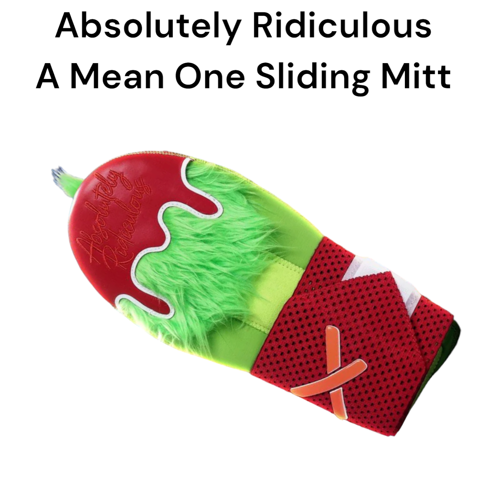ABSOLUTELY RIDICULOUS GRINCH a mean one Sliding Mitt Baseball Sold Out