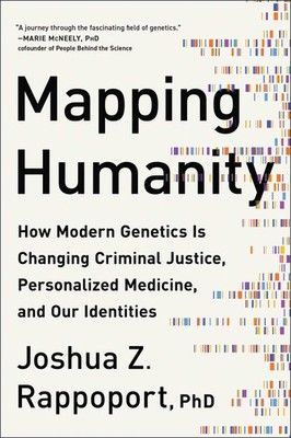 Mapping Humanity: How Modern Genetics Is Changing Criminal Justice, Personal...