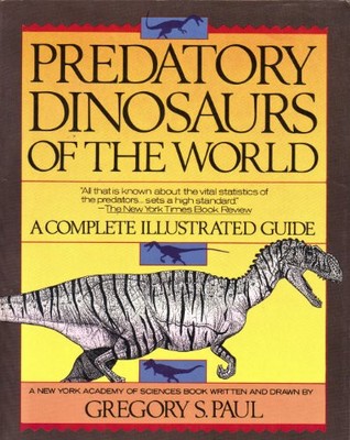 Predatory Dinosaurs of the World: A Complete Illustrated Guide