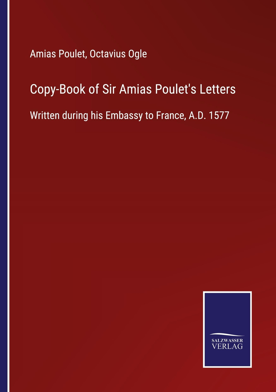 Amias Poulet | Copy-book Of Sir Amias Poulet's Letters | Taschenbuch |