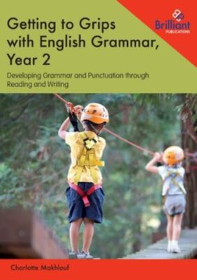 Getting to Grips With English Grammar, Year 2 : Developing Grammar and Punctu...