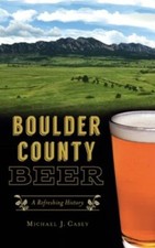 Boulder County Beer by Casey, Michael J, Brand New, Free shipping in the US