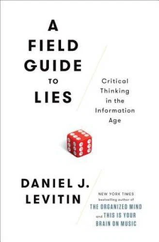 A Field Guide to Lies: Critical Thinking in the Information Age - GOOD
