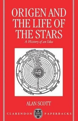 Origen and the Life of the Stars: A History of an Idea by Alan Scott (English) P