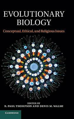 Evolutionary Biology Conceptual, Ethical, and Religious Issues Thompson Walsh