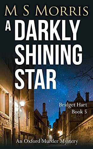 A Darkly Shining Star: An Oxford Murder Mystery: 5 (Bridget Hart) By M S Morris