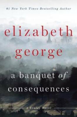 A Banquet of Consequences: A Lynley Novel - Hardcover - VERY GOOD