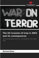 Richard Beer | The Us Invasion Of Iraq In 2003 And Its Consequences | Buch