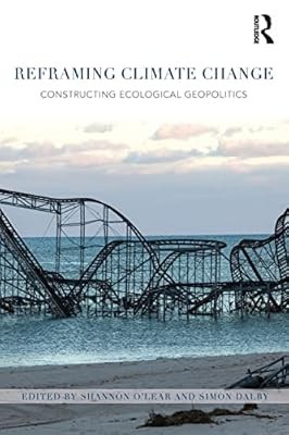 Reframing Climate Change: Constructing ecological geopolitics, , Used; Very Good
