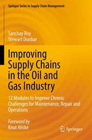 Improving Supply Chains In The Oil And Gas Industry Sanchay Roy (U. A.) Buch Xx