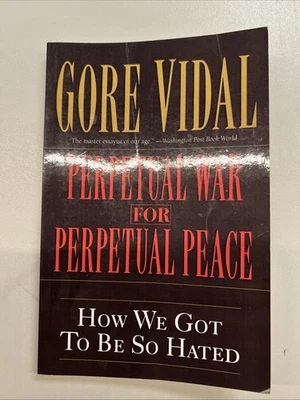 Perpetual War for Perpetual Peace by Gore Vidal 2002 Paperback Current Events - Image 1 of 4