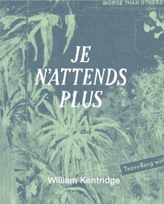 Je n´attends plus, William Kentridge