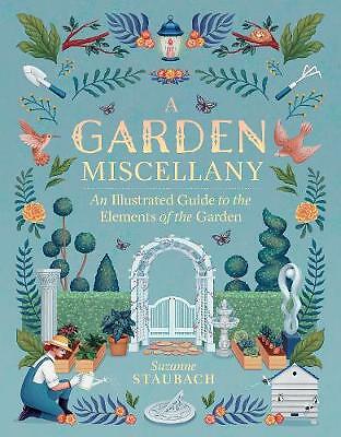 Garden Miscellany: An Illustrated Guide to the Elements of the Garden by... UK