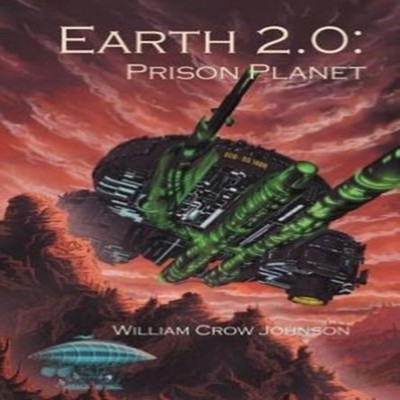 Earth 2.0 Prison Planet William Crow Johnson Hardcover Author Sol