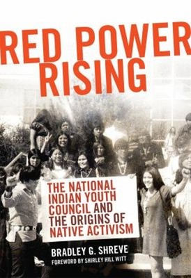 Red Power Rising : The National Indian Youth Council and the Orig