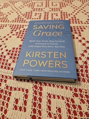 Saving Grace : Speak Your Truth, Stay Centered, and Learn to Coexist with People