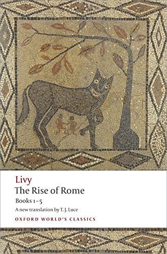 The Rise of Rome Books One to Five - Livy