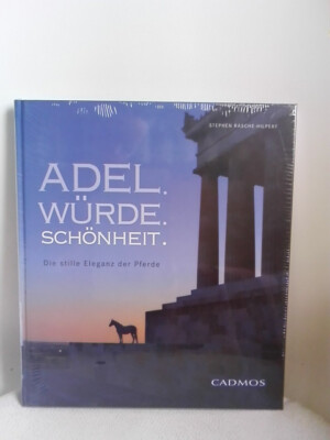 Pferde Buch:  - Adel - Würde - Schönheit - Stephen Rasche-Hilpert NEU Cadmos