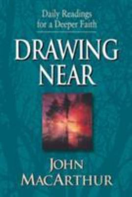 Drawing Near: Daily Readings for a Deeper Faith, MacArthur, John F., 97815813441