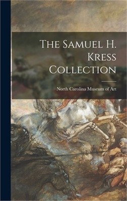 The Samuel H. Kress Collection (Hardback or Cased Book)