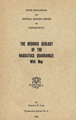 The Bedrock Geology of the Naugatuck Quadrangle Connecticut by Michael H. Carr