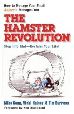 The Hamster Revolution: How to Manage Your Email Before It Manages Y - VERY GOOD
