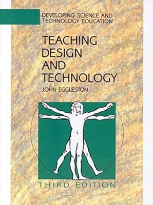 TEACHING DESIGN AND TECHNOLOGY 3E (Developing Science and Technology Education),