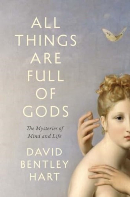 All Things Are Full of Gods by David Bentley Hart (Hardback Book)