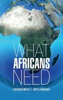 Chukwuemeka E. Onyejinduaka | What Africans Need | Buch | Englisch (2013)