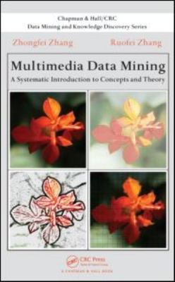 Multimedia Data Mining: A Systematic Introduction to Concepts and Theory