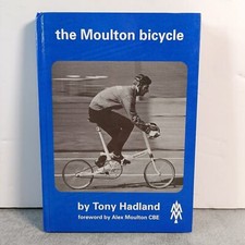 The Moulton Bicycle Signed by Tony Hadland Millennium Hardback Edition 2000 #
