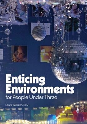 Enticing Environments for People Under Three Paperback Laura Wilh