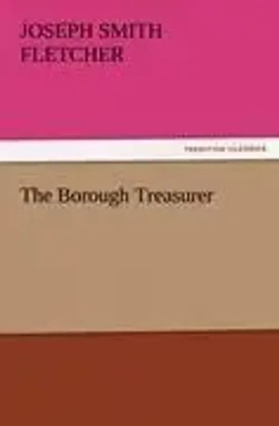 J. S. Fletcher | The Borough Treasurer | Taschenbuch | Englisch (2012) | 224 S.-image