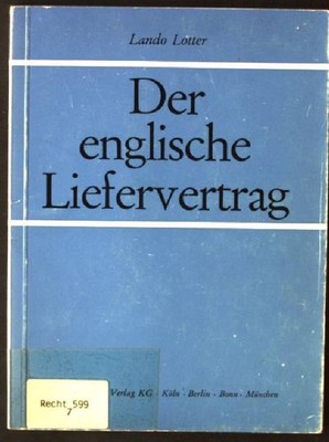 Der englische Liefervertrag : Theorie u. Praxis; ein Leitfaden f. d. prakt. Vert