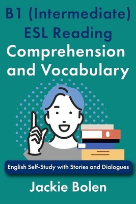 B1 (Intermediate) ESL Reading Comprehension and Vocabulary: English Self-Study w