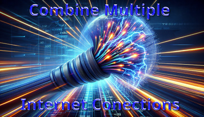 Combine Internet Connections for backup redundancy and speed.