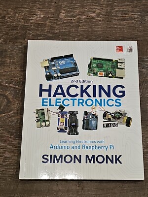Hacking Electronics: Learning Electronics with Arduino and Raspberry Pi, Second