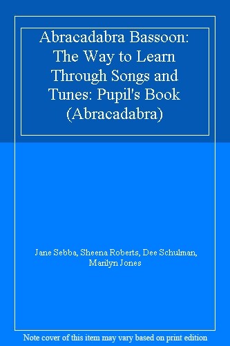Abracadabra Bassoon: The Way to Learn Through S, Sebba, Roberts, Schulman, J+-