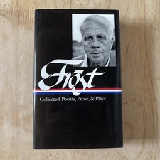 Robert Frost COLLECTED POEMS, PROSE & PLAYS 1995 Library of America 1st Printing
