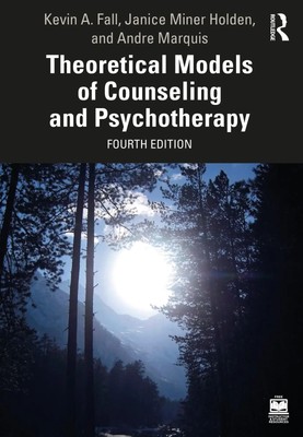 Theoretical Models of Counseling and Psychotherapy | Kevin A. Fall (u. a.)